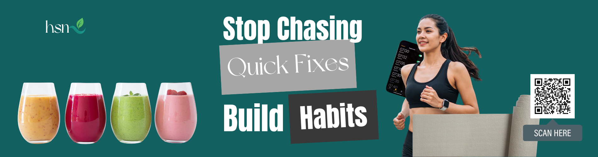 Healthy habits banner encouraging readers to stop chasing quick fixes and build lasting habits, featuring smoothies, a woman running, and a QR code // Health Some More